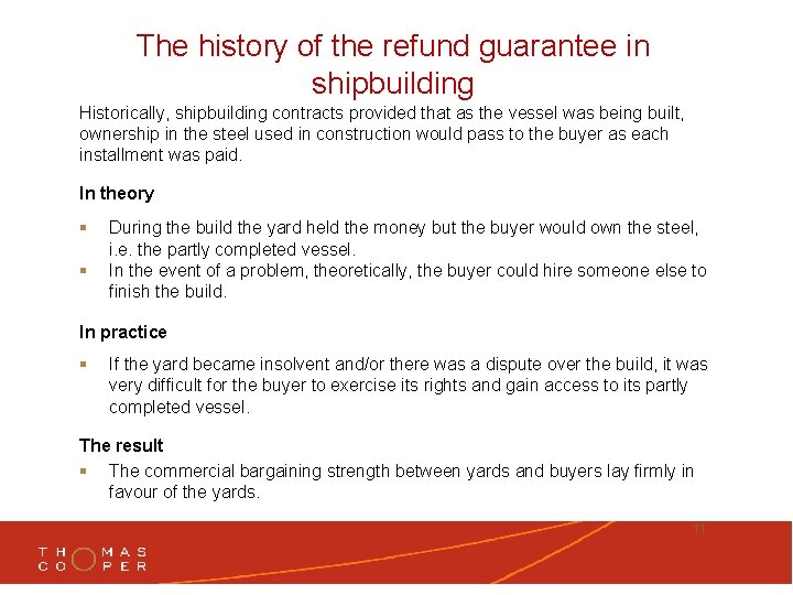 The history of the refund guarantee in shipbuilding Historically, shipbuilding contracts provided that as