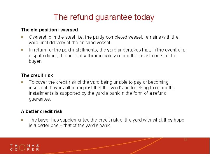 The refund guarantee today The old position reversed § Ownership in the steel, i.