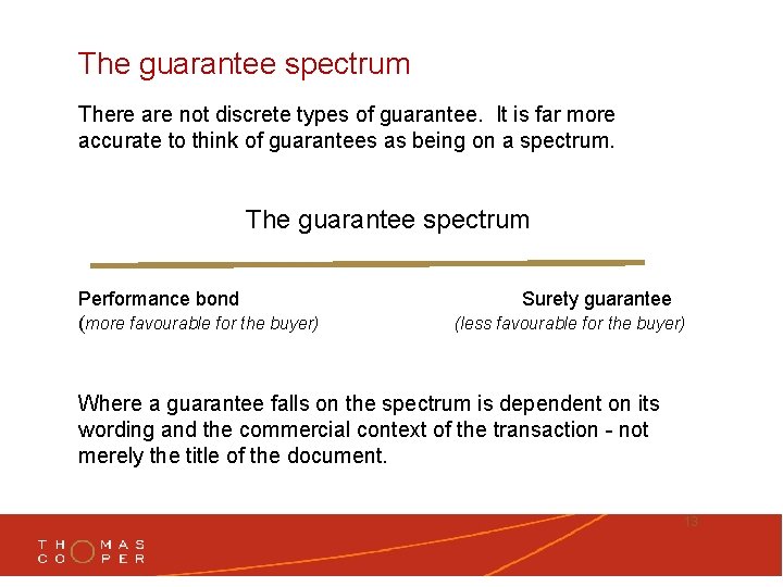 The guarantee spectrum There are not discrete types of guarantee. It is far more