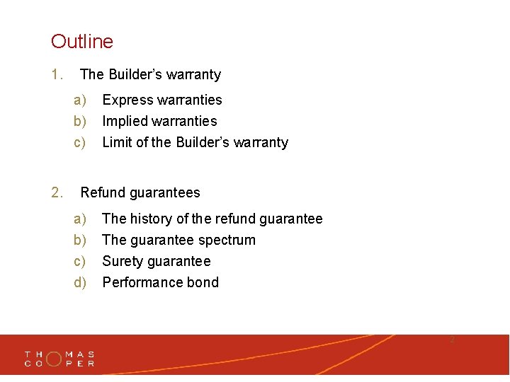 Outline 1. The Builder’s warranty a) b) c) 2. Express warranties Implied warranties Limit