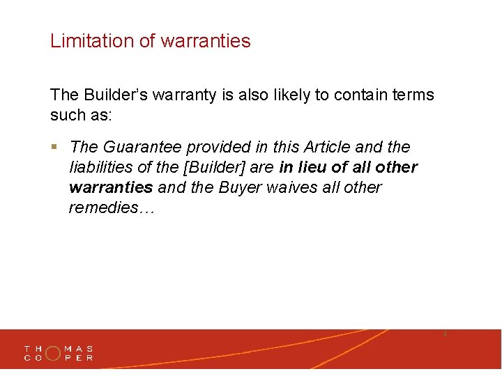 Limitation of warranties The Builder’s warranty is also likely to contain terms such as: