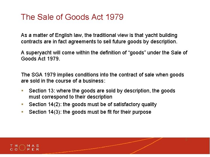 The Sale of Goods Act 1979 As a matter of English law, the traditional