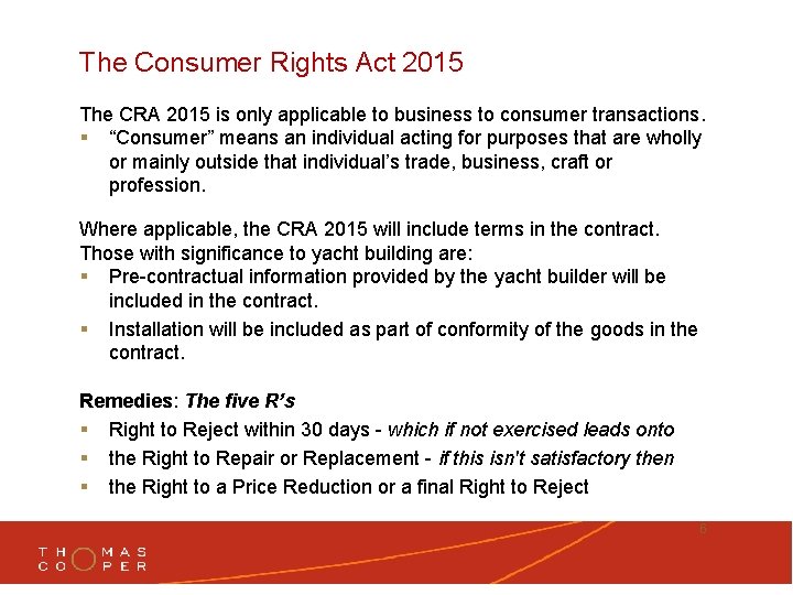 The Consumer Rights Act 2015 The CRA 2015 is only applicable to business to