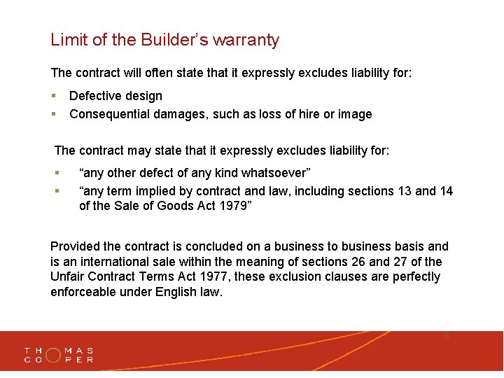 Limit of the Builder’s warranty The contract will often state that it expressly excludes