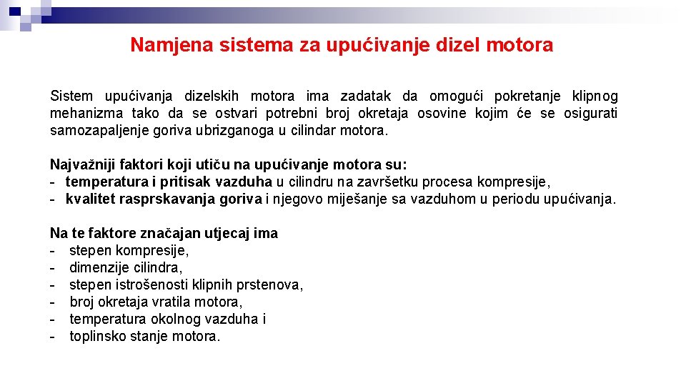 Namjena sistema za upućivanje dizel motora Sistem upućivanja dizelskih motora ima zadatak da omogući