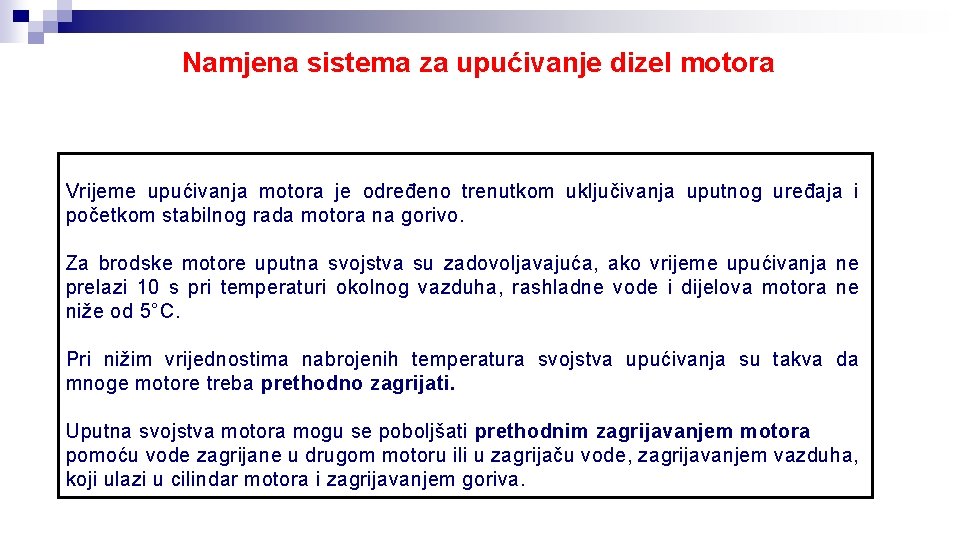 Namjena sistema za upućivanje dizel motora Vrijeme upućivanja motora je određeno trenutkom uključivanja uputnog