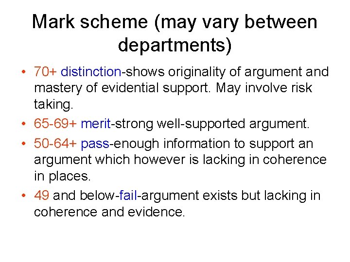 Mark scheme (may vary between departments) • 70+ distinction-shows originality of argument and mastery