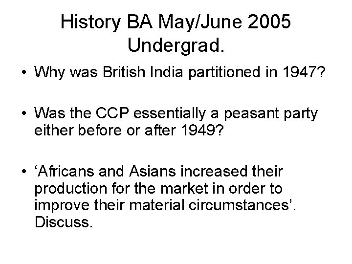 History BA May/June 2005 Undergrad. • Why was British India partitioned in 1947? •