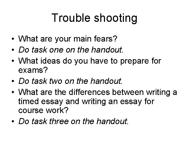 Trouble shooting • What are your main fears? • Do task one on the