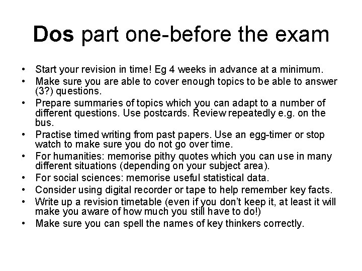 Dos part one-before the exam • Start your revision in time! Eg 4 weeks