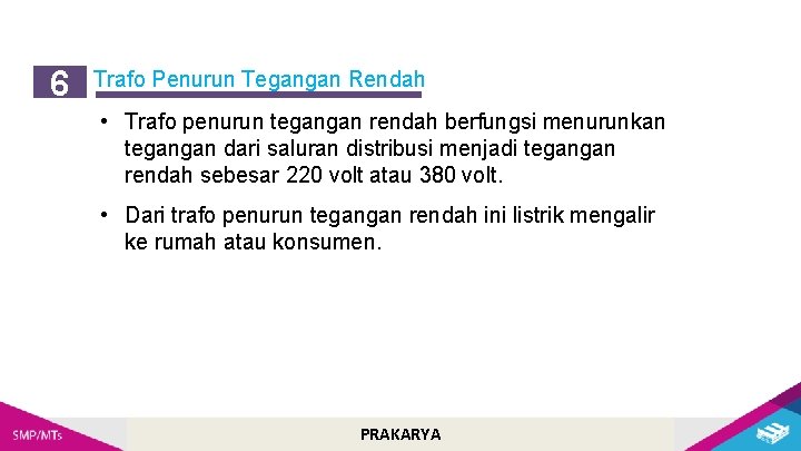 6 Trafo Penurun Tegangan Rendah • Trafo penurun tegangan rendah berfungsi menurunkan tegangan dari