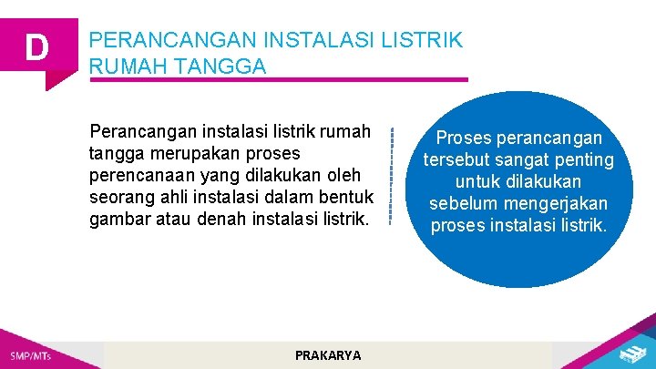 D PERANCANGAN INSTALASI LISTRIK RUMAH TANGGA Perancangan instalasi listrik rumah tangga merupakan proses perencanaan