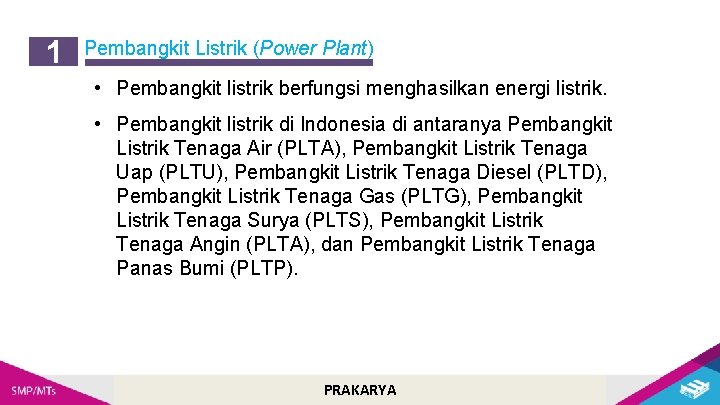 1 Pembangkit Listrik (Power Plant) • Pembangkit listrik berfungsi menghasilkan energi listrik. • Pembangkit