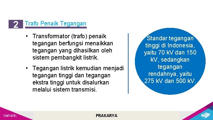 2 Trafo Penaik Tegangan • Transformator (trafo) penaik tegangan berfungsi menaikkan tegangan yang dihasilkan