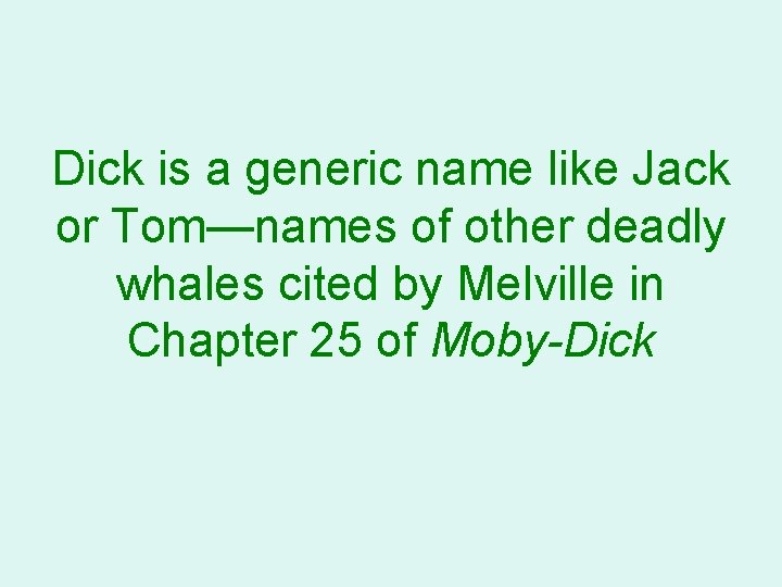 Dick is a generic name like Jack or Tom—names of other deadly whales cited