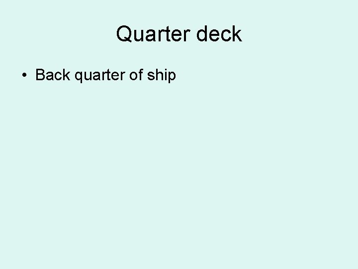 Quarter deck • Back quarter of ship 
