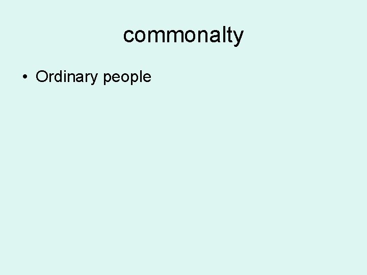 commonalty • Ordinary people 