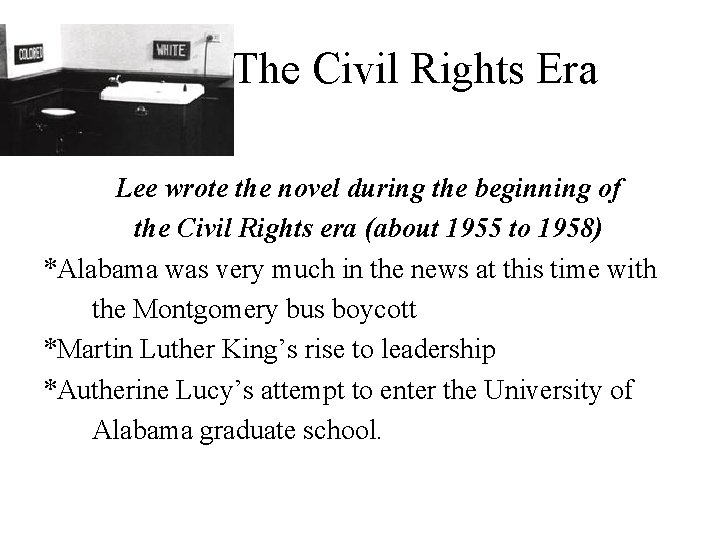 The Civil Rights Era Lee wrote the novel during the beginning of the Civil