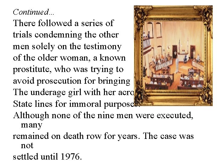 Continued… There followed a series of trials condemning the other men solely on the