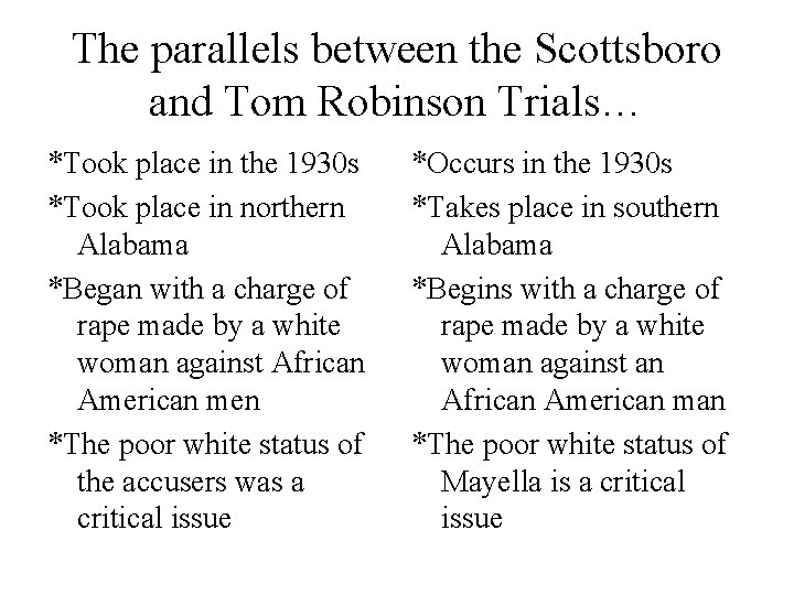 The parallels between the Scottsboro and Tom Robinson Trials… *Took place in the 1930