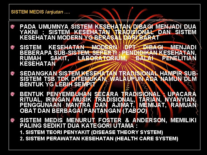 SISTEM MEDIS lanjutan …. PADA UMUMNYA SISTEM KESEHATAN DIBAGI MENJADI DUA YAKNI ; SISTEM