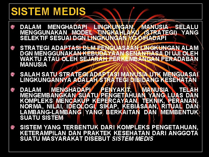 SISTEM MEDIS DALAM MENGHADAPI LINGKUNGAN, MANUSIA SELALU MENGGUNAKAN MODEL TINGKAHLAKU (STRATEGI) YANG SELEKTIF SESUAI