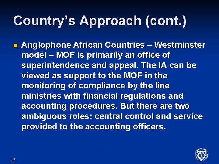 Country’s Approach (cont. ) n 12 Anglophone African Countries – Westminster model – MOF