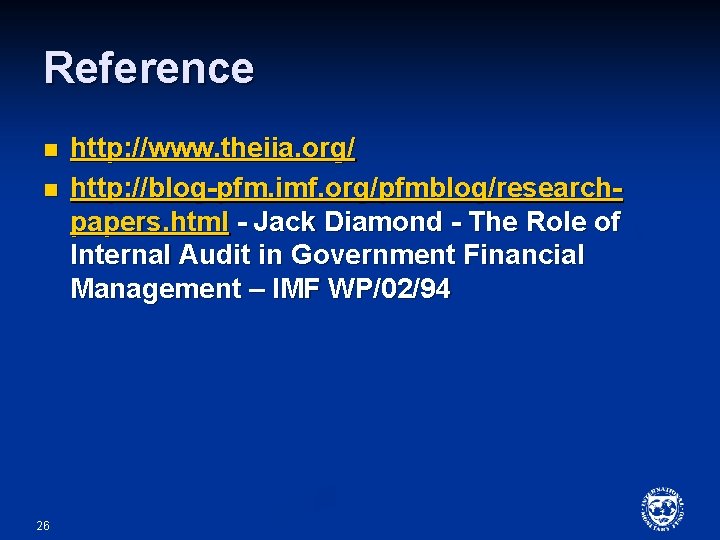 Reference n n 26 http: //www. theiia. org/ http: //blog-pfm. imf. org/pfmblog/researchpapers. html -