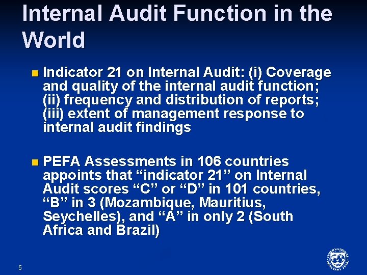 Internal Audit Function in the World 5 n Indicator 21 on Internal Audit: (i)