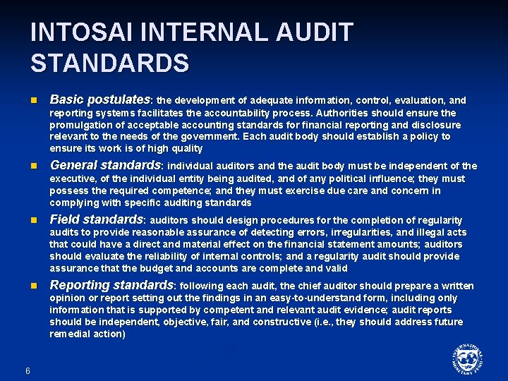 INTOSAI INTERNAL AUDIT STANDARDS n Basic postulates: the development of adequate information, control, evaluation,