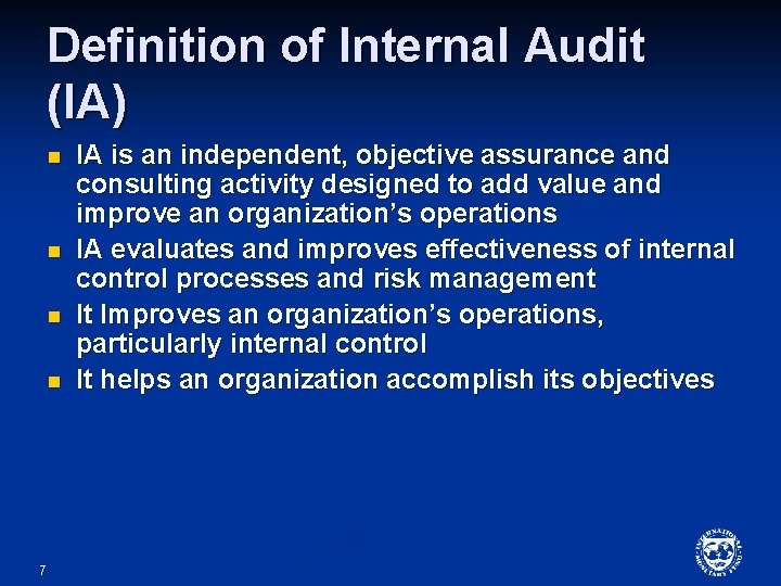 Definition of Internal Audit (IA) n n 7 IA is an independent, objective assurance