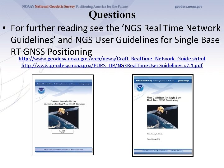 Questions • For further reading see the ‘NGS Real Time Network Guidelines’ and NGS