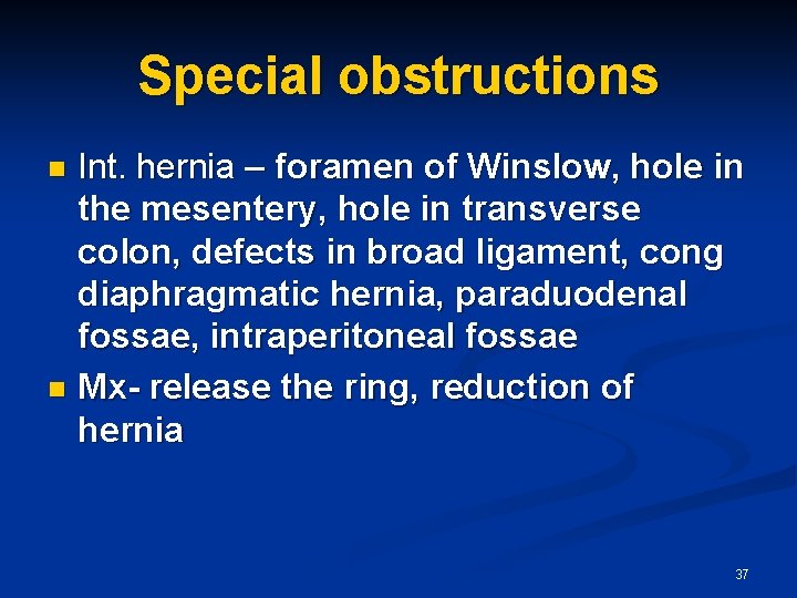 Special obstructions Int. hernia – foramen of Winslow, hole in the mesentery, hole in