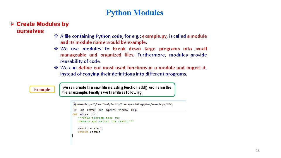 Python Modules Ø Create Modules by ourselves v A file containing Python code, for