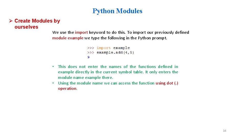 Python Modules Ø Create Modules by ourselves We use the import keyword to do