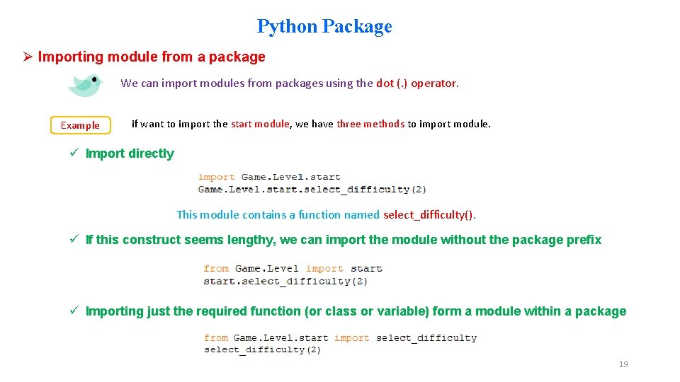 Python Package Ø Importing module from a package We can import modules from packages