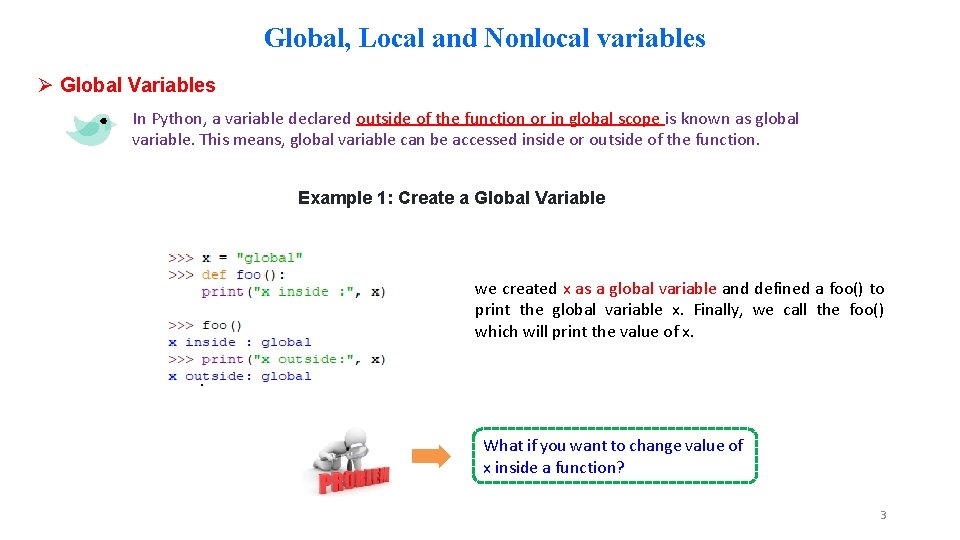 Global, Local and Nonlocal variables Ø Global Variables In Python, a variable declared outside
