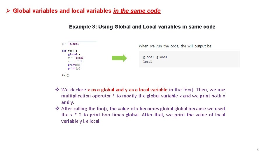 Ø Global variables and local variables in the same code Example 3: Using Global