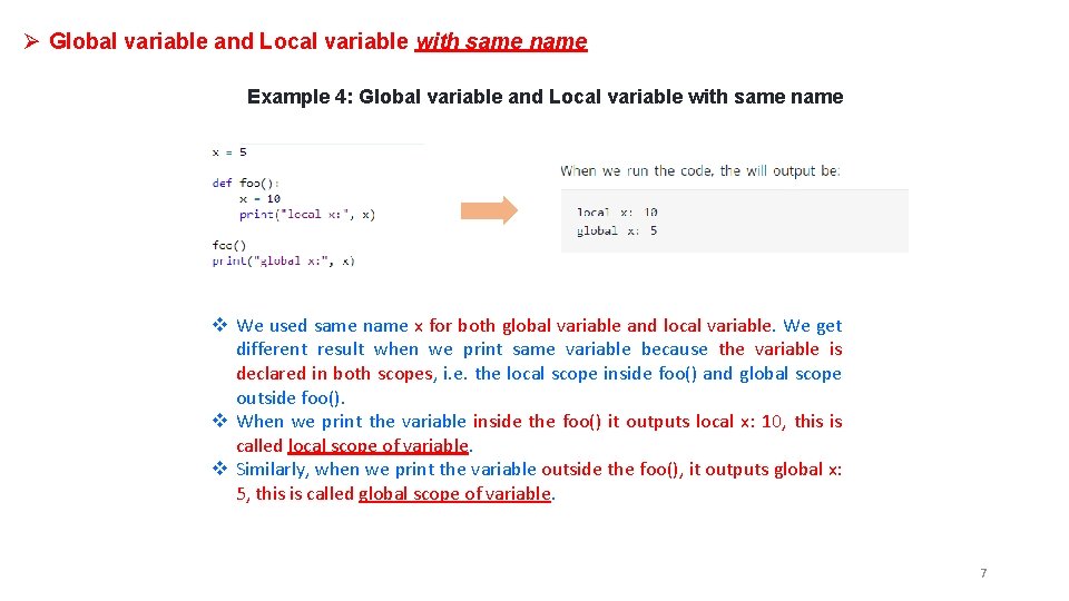 Ø Global variable and Local variable with same name Example 4: Global variable and