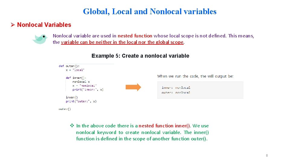Global, Local and Nonlocal variables Ø Nonlocal Variables Nonlocal variable are used in nested