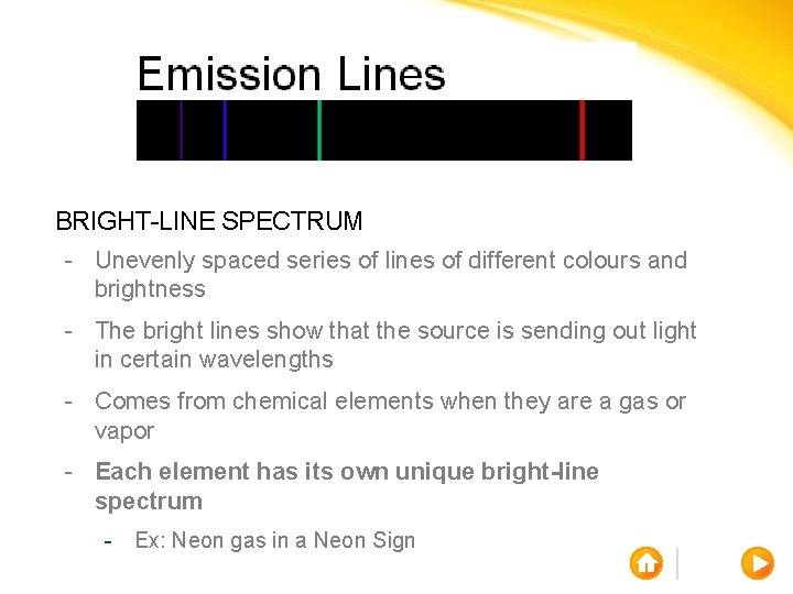 BRIGHT-LINE SPECTRUM - Unevenly spaced series of lines of different colours and brightness -