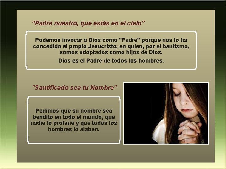 “Padre nuestro, que estás en el cielo” Podemos invocar a Dios como "Padre" porque