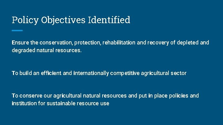 Policy Objectives Identified Ensure the conservation, protection, rehabilitation and recovery of depleted and degraded