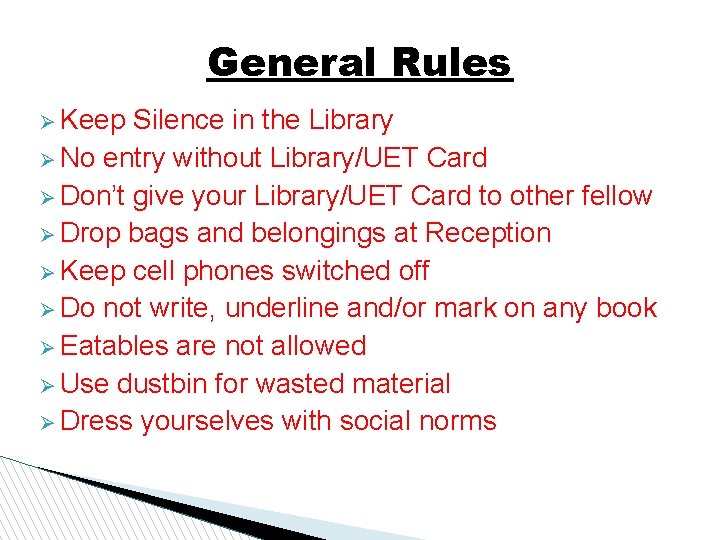 General Rules Keep Silence in the Library No entry without Library/UET Card Don’t give