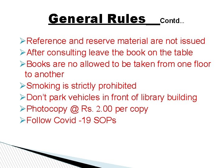 General Rules Contd… Reference and reserve material are not issued After consulting leave the