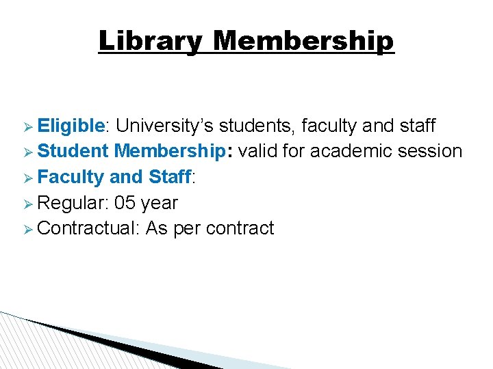 Library Membership Eligible: University’s students, faculty and staff Student Membership: valid for academic session