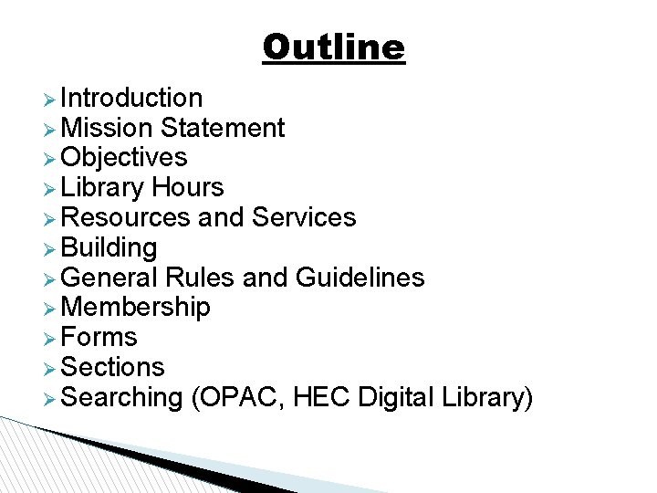Outline Introduction Mission Statement Objectives Library Hours Resources and Services Building General Rules and