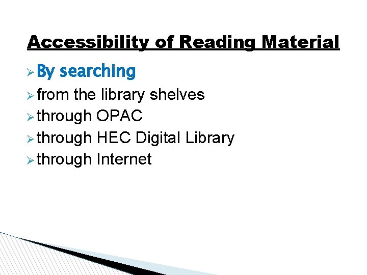 Accessibility of Reading Material By searching from the library shelves through OPAC through HEC