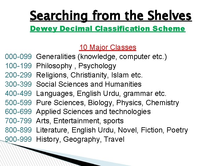 Searching from the Shelves Dewey Decimal Classification Scheme 000 -099 100 -199 200 -299