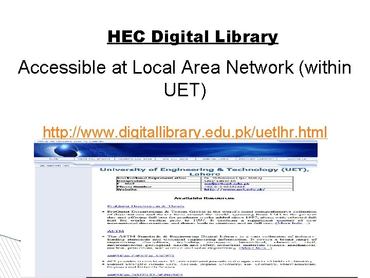 HEC Digital Library Accessible at Local Area Network (within UET) http: //www. digitallibrary. edu.